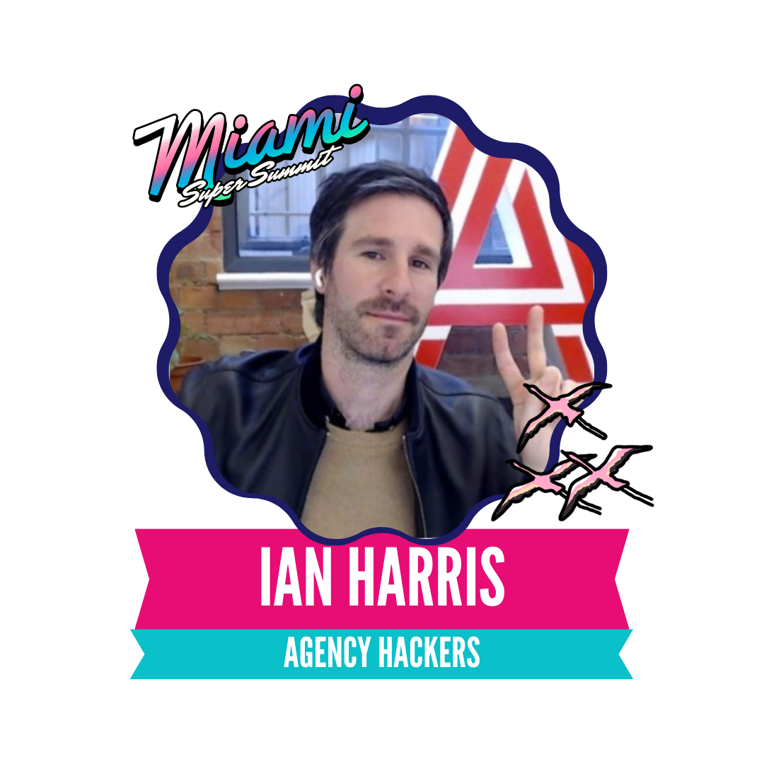 A person is posing in front of a geometric backdrop with the text "Miami Super Summit" above and "Ian Harris, Agency Hackers" below. The image has a vibrant, colorful design.