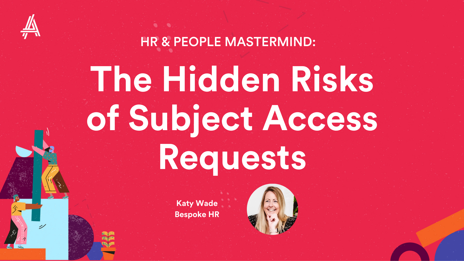 A graphic promoting a discussion titled "The Hidden Risks of Subject Access Requests," featuring Katy Wade from Bespoke HR. The background is vibrant red with diverse illustrations, and includes a circular image of Katy Wade. The event is aimed at HR professionals.