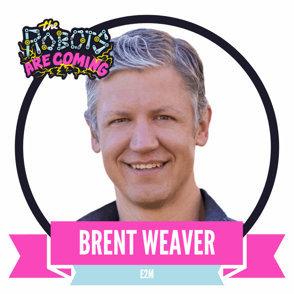 A smiling man with grayish hair appears on a circular badge with the text "The Robots Are Coming." The name "Brent Weaver" is displayed on a pink banner below the image.
