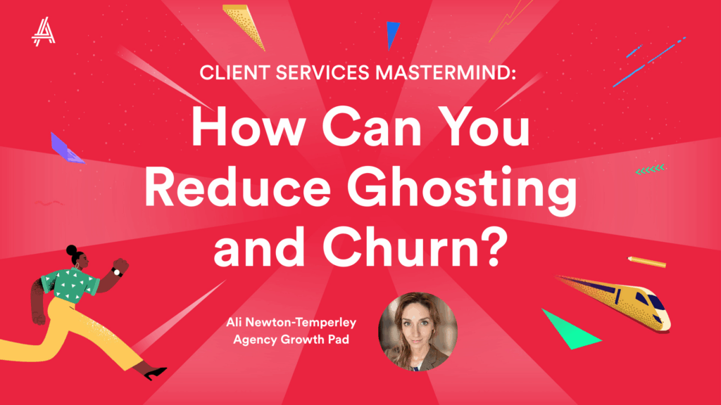A vibrant graphic featuring the text "Client Services Mastermind: How Can You Reduce Ghosting and Churn?" with an illustration of a person in dynamic motion and a photograph of speaker Ali Newton-Templeley from Agency Growth Pod.