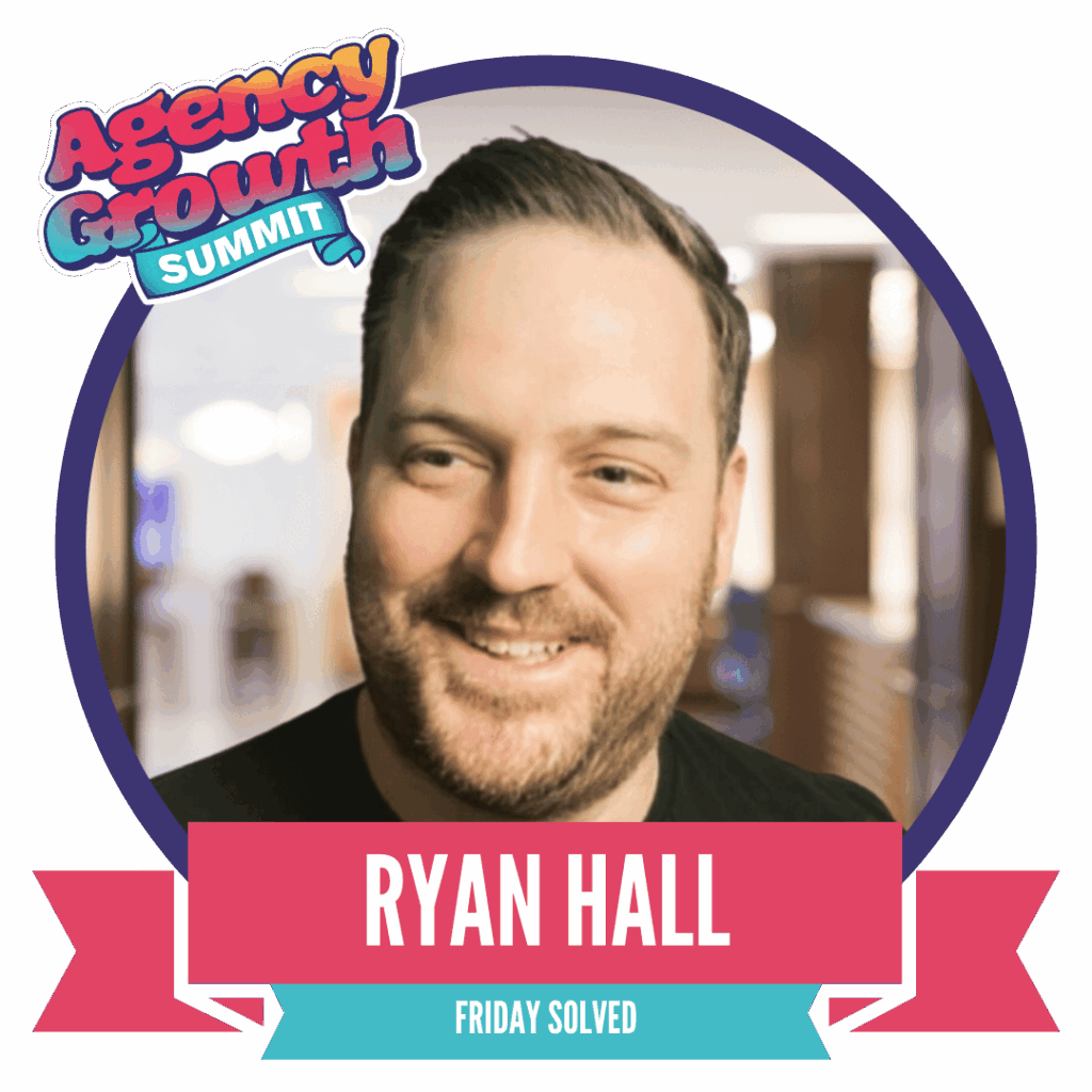 Smiling man with short hair inside a circular frame, labeled "Ryan Hall" at the bottom. The surrounding design features a banner reading "Agency Growth Summit" with the text "Friday Solved" below.