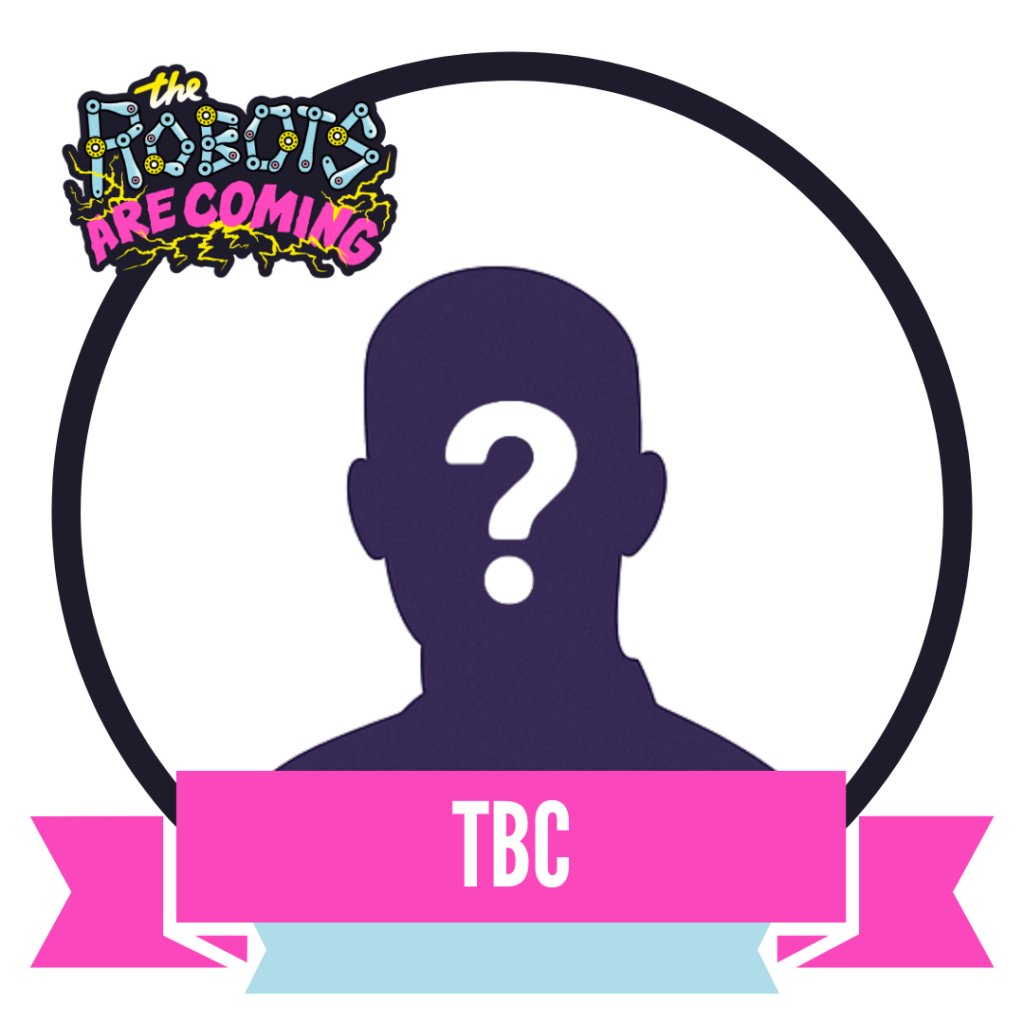 Silhouette of a person with a question mark on the face. Text "TBC" is displayed on a pink ribbon below. An emblem reads "The Robots Are Coming" in colorful letters at the top left.