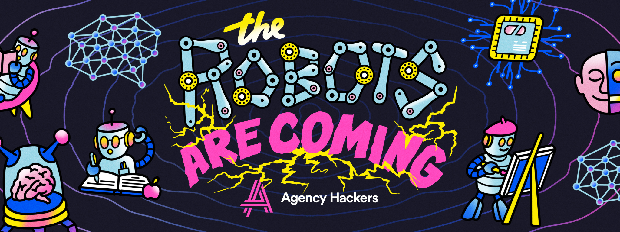 Colorful illustration with robots and tech elements surrounding the phrase "The Robots Are Coming" in bold, playful text. The words "Agency Hackers" appear below the main text.