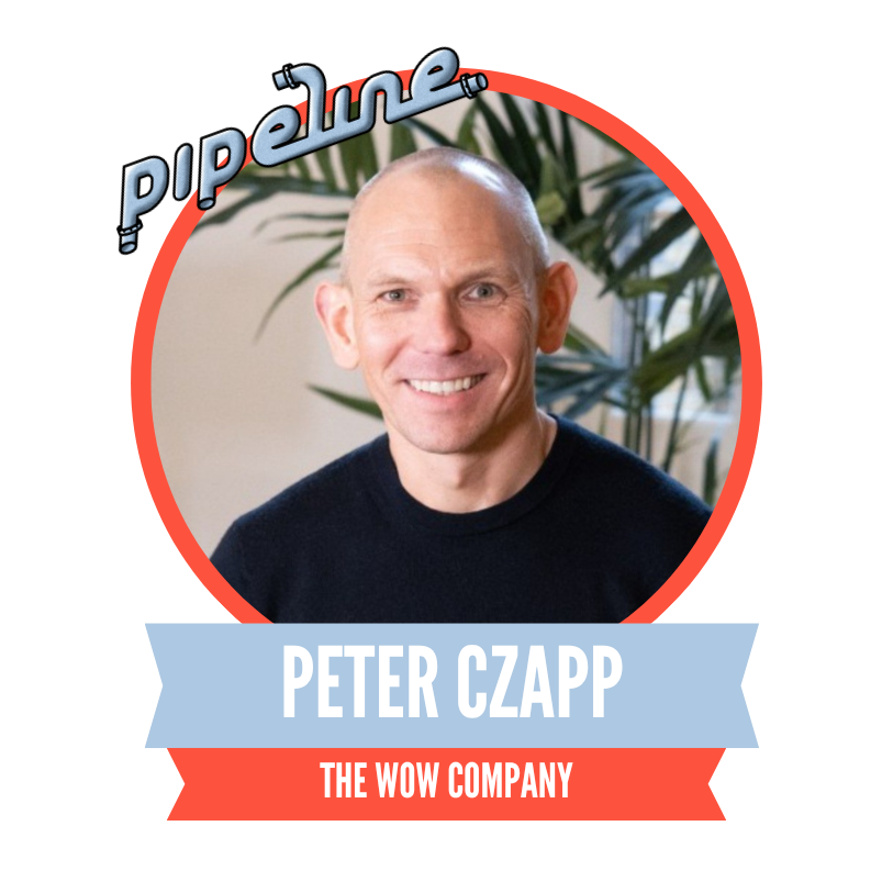 Man smiling in a circular frame with the words "Pipeline" and "Peter Czapp, The Wow Company" below.