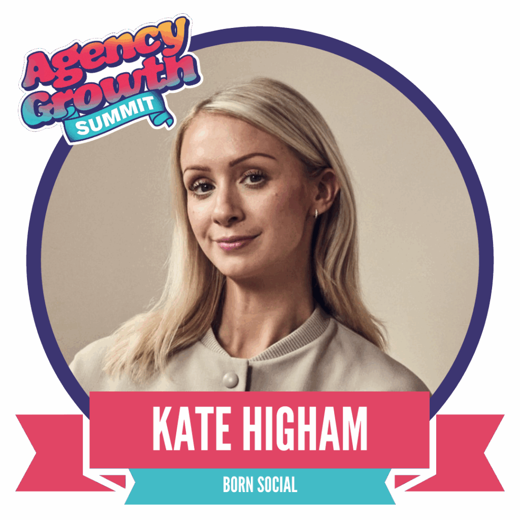 A woman with long blonde hair is featured in a profile circle. The image is labeled "Agency Growth Summit" with the name "Kate Higham, Born Social" in the banner below.