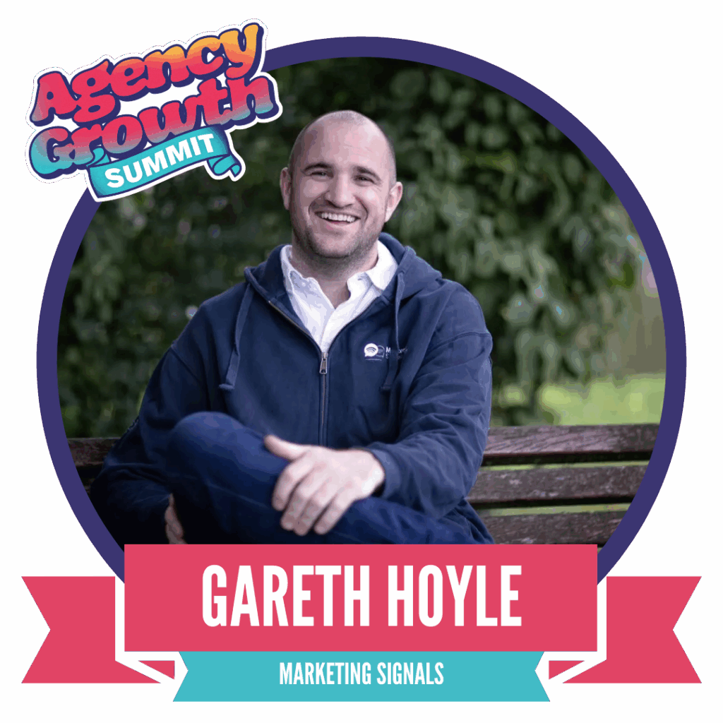 Man sitting on a park bench, smiling, with text "Agency Growth Summit" and "Gareth Hoyle, Marketing Signals" in a circular frame.