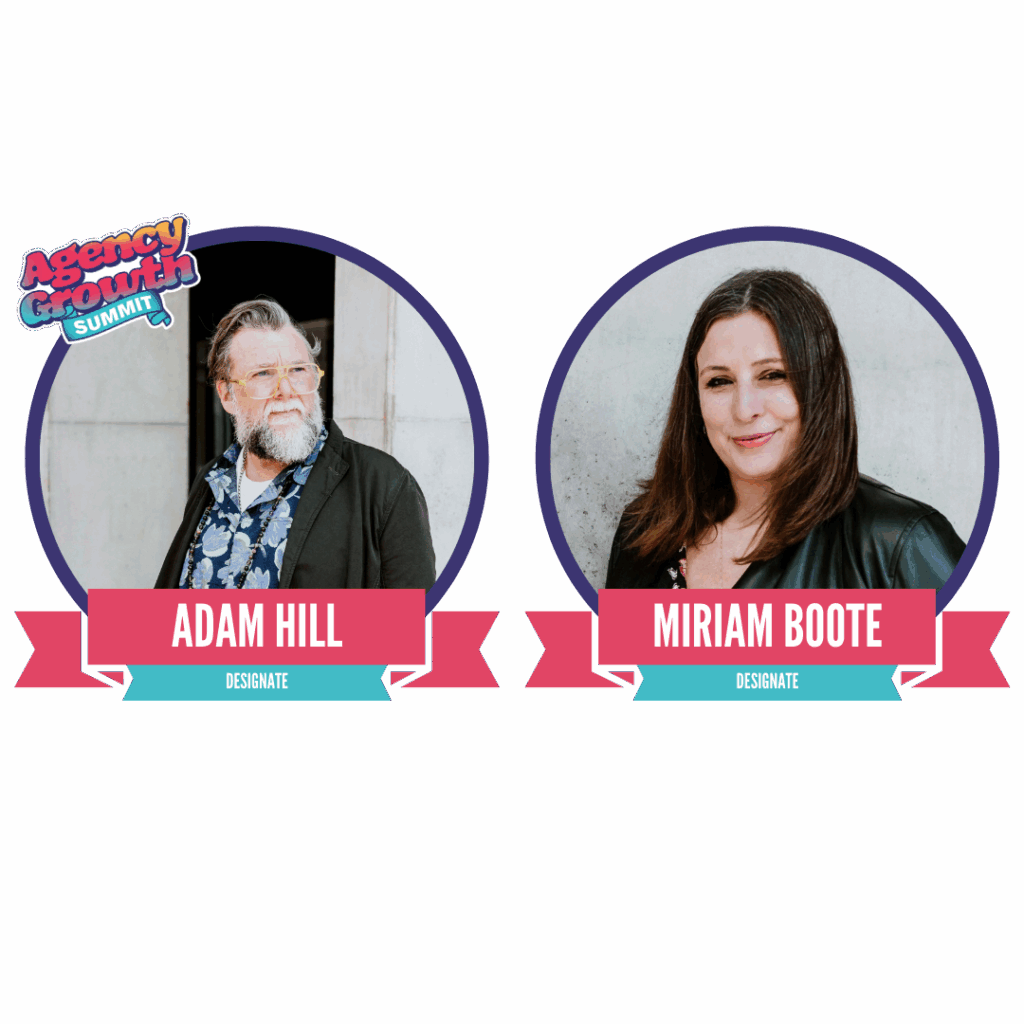 Two portraits of speakers at the Agency Growth Summit: Adam Hill and Miriam Boote, each with name banners and the word "Designate" below their names.