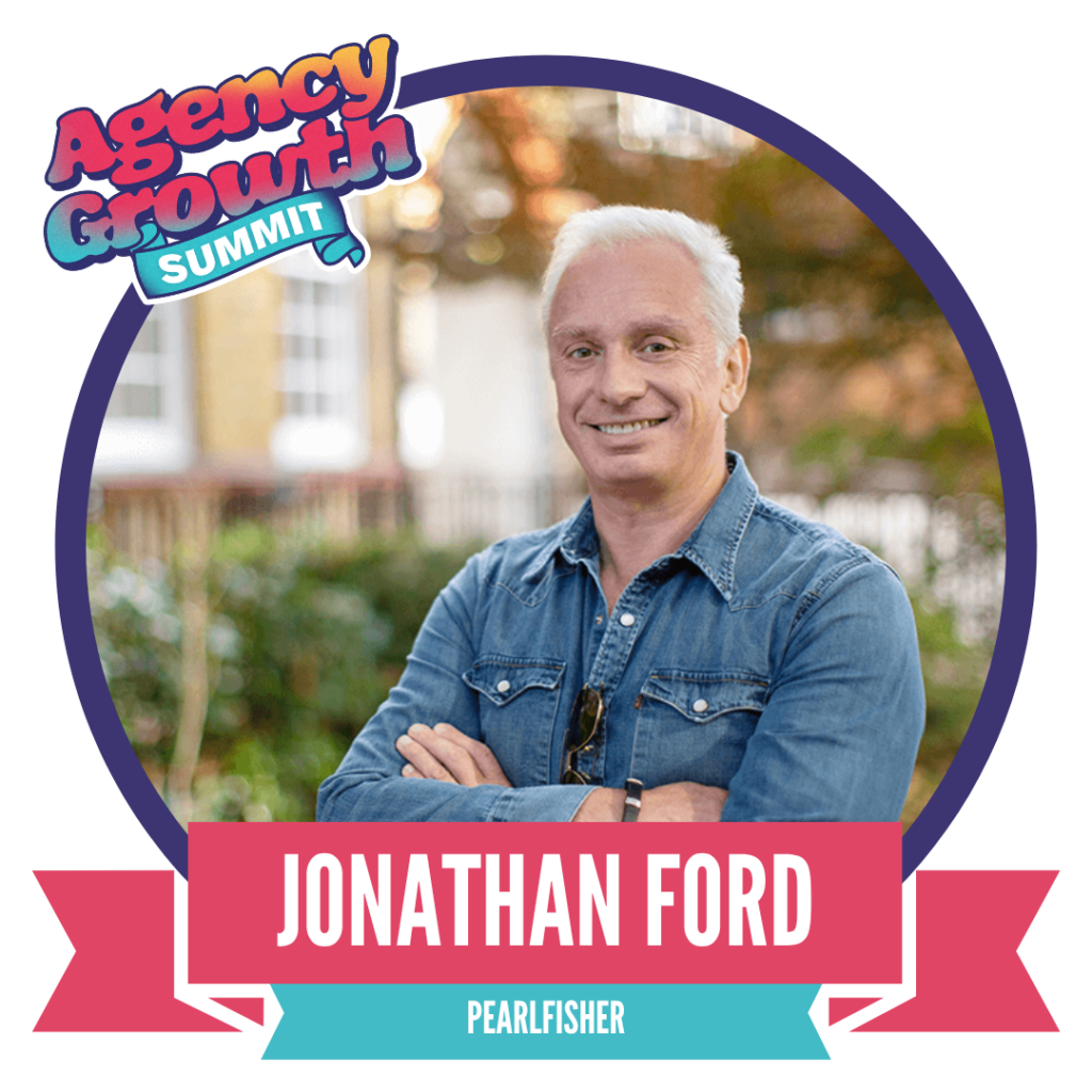 A smiling person with white hair, wearing a denim shirt, stands confidently with arms crossed. The background shows a blurred, outdoor setting. Text overlay indicates "Agency Growth Summit" and the name "Jonathan Ford" with "Pearlfisher."