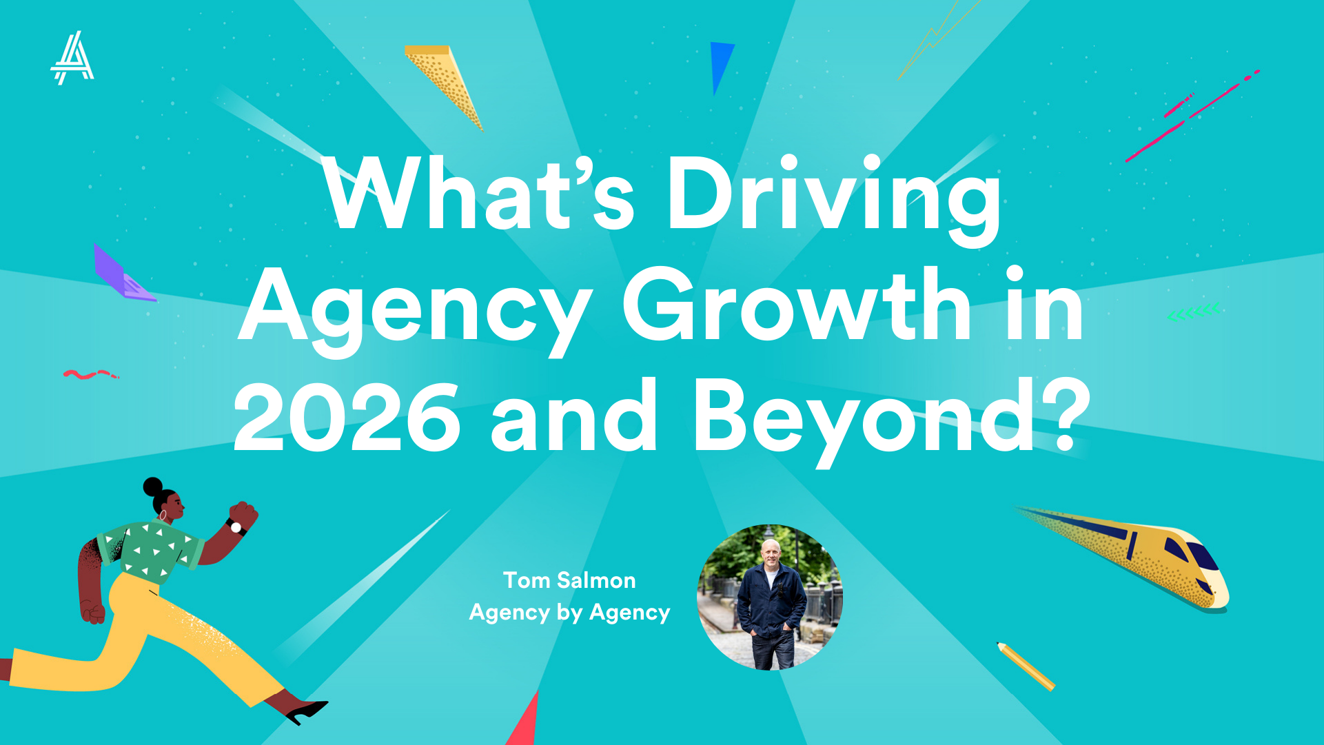 Illustrated cover with bold text asking "What’s Driving Agency Growth in 2026 and Beyond?" featuring a dynamic design with diverse elements, including a running person, rocket, and train, and a profile picture for Tom Salmon from "Agency by Agency."