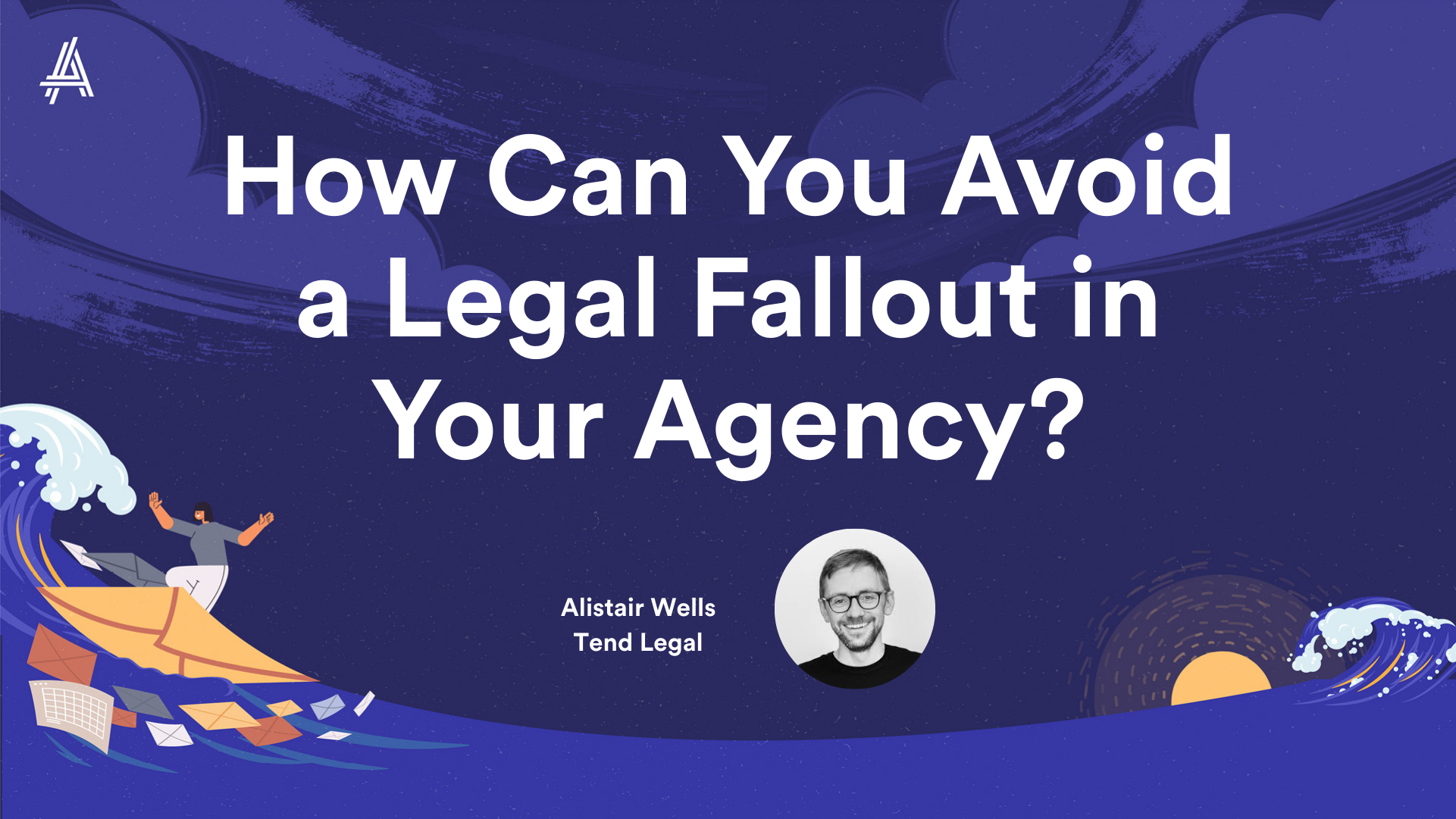 Illustration of a person navigating a boat through waves with the text "How Can You Avoid a Legal Fallout in Your Agency?" and a speaker's photo.