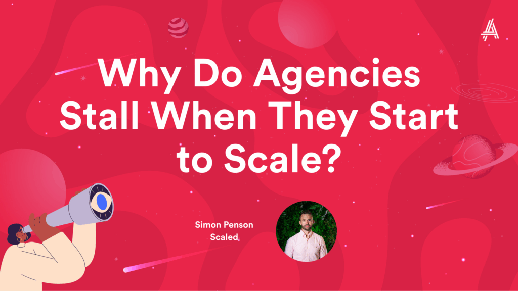Red graphic with the text "Why Do Agencies Stall When They Start to Scale?" featuring a person with a megaphone and a small photo of another individual.