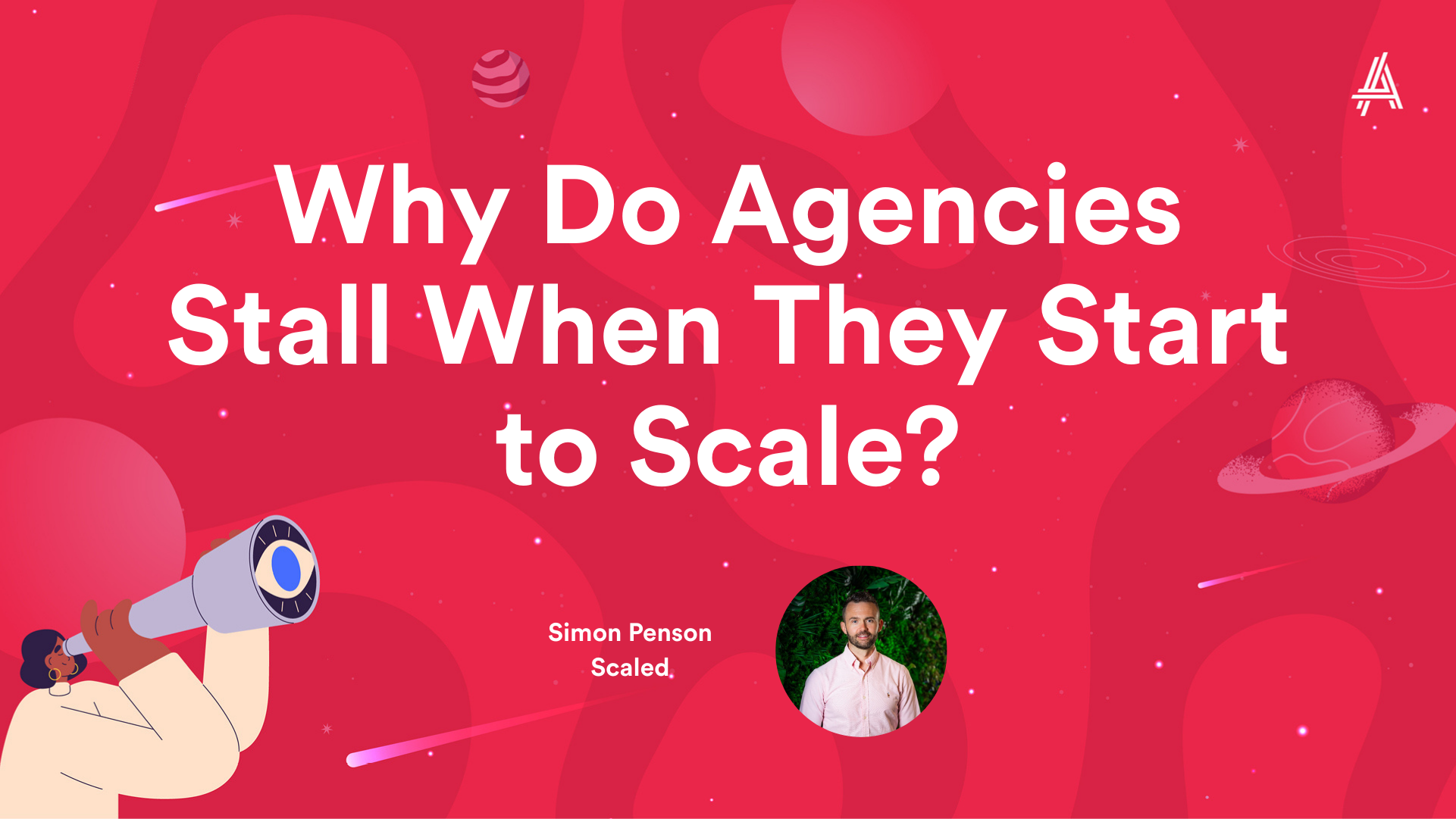 Red graphic with the text "Why Do Agencies Stall When They Start to Scale?" featuring a person with a megaphone and a small photo of another individual.