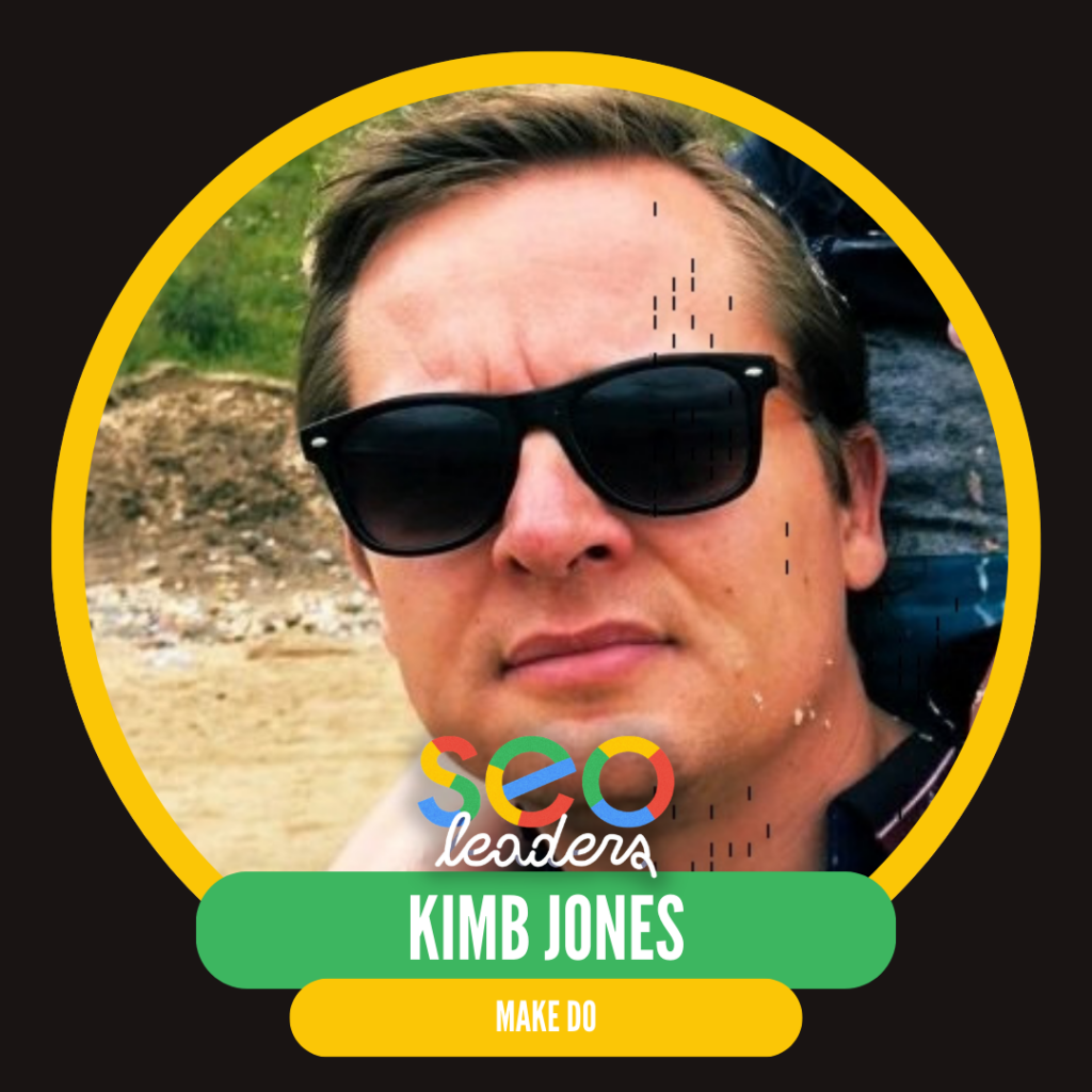 A person wearing sunglasses is outdoors, with text overlay reading "SEO Leaders, Kimb Jones, Make Do."