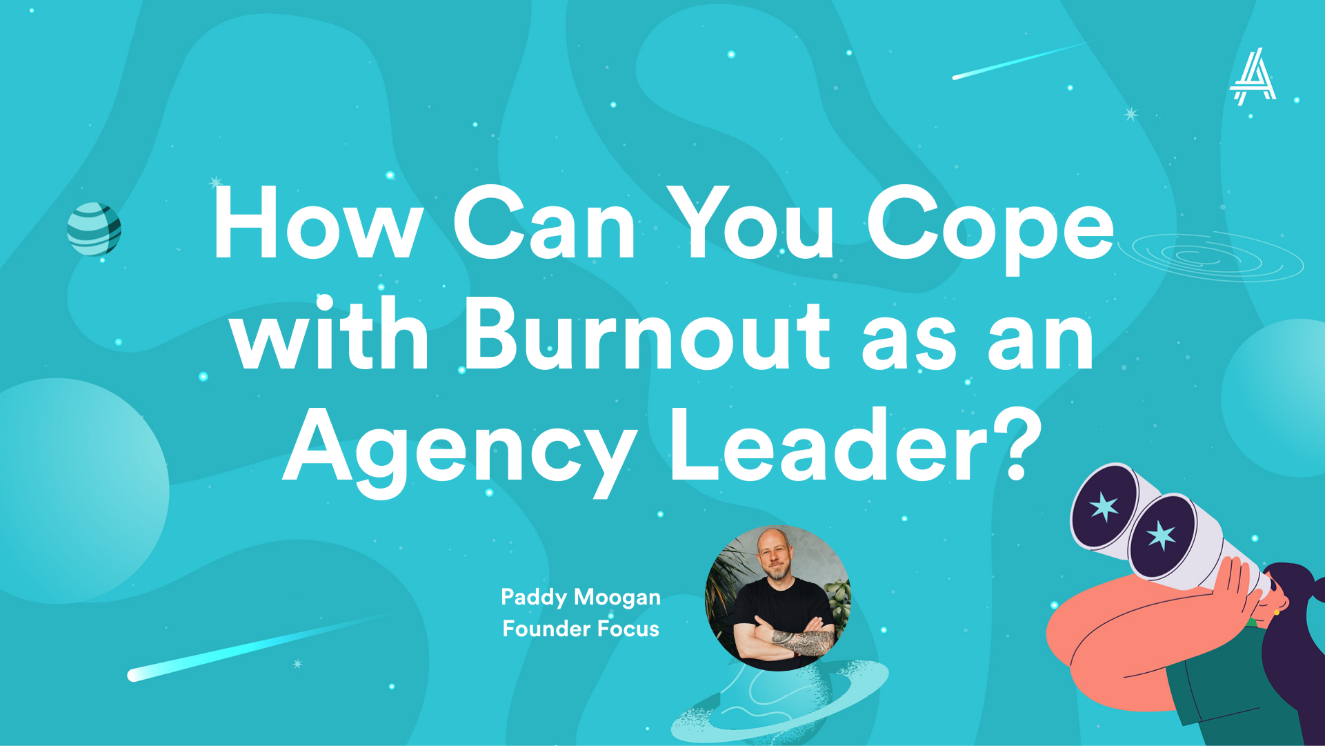 A graphic with text "How Can You Cope with Burnout as an Agency Leader?" featuring abstract patterns, a small photo of a person, and an illustration of someone using binoculars.