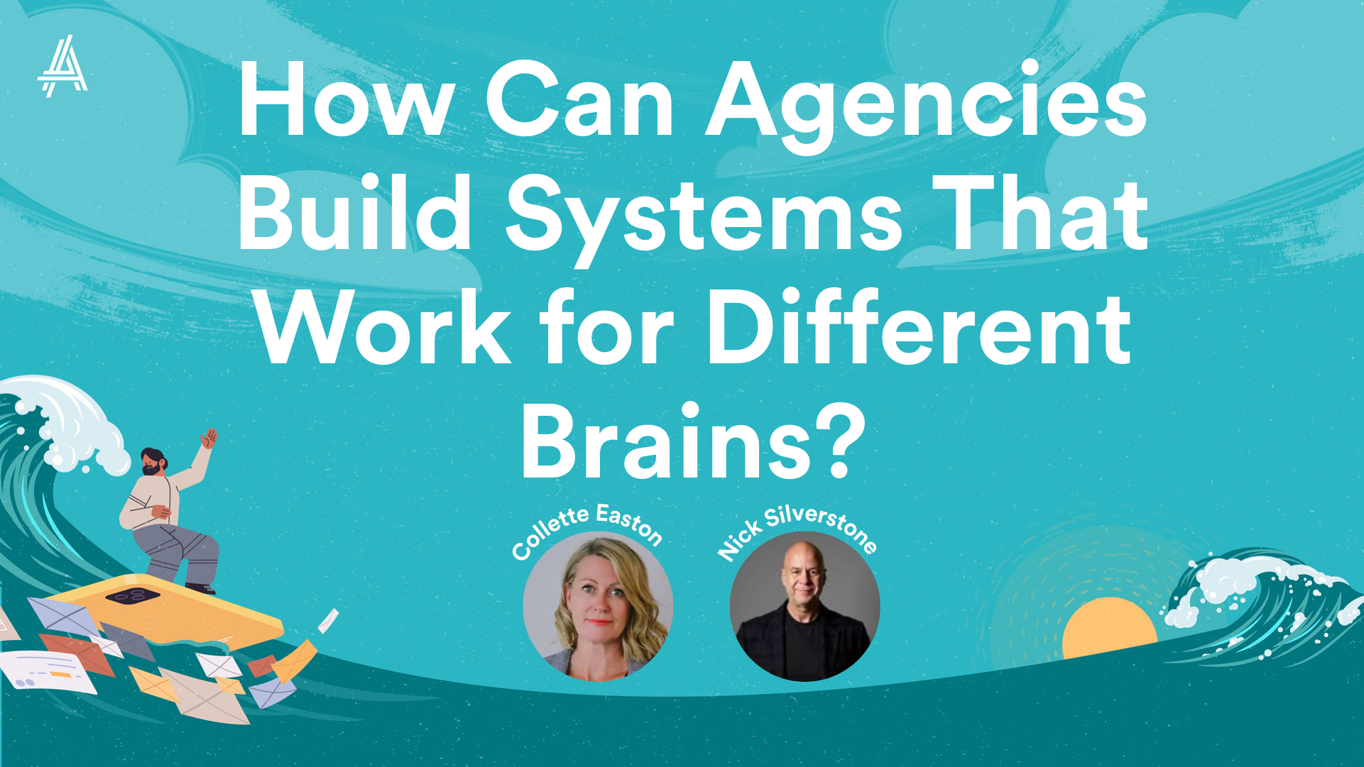 A turquoise graphic with the text "How Can Agencies Build Systems That Work for Different Brains?" featuring two speaker portraits.