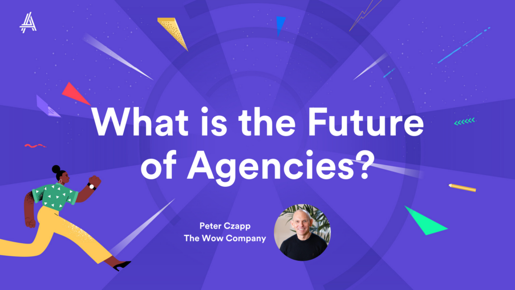 Illustration of a person running with dynamic shapes in the background, featuring the text "What is the Future of Agencies?" along with a photo of a man labeled Peter Czapp, The Wow Company.