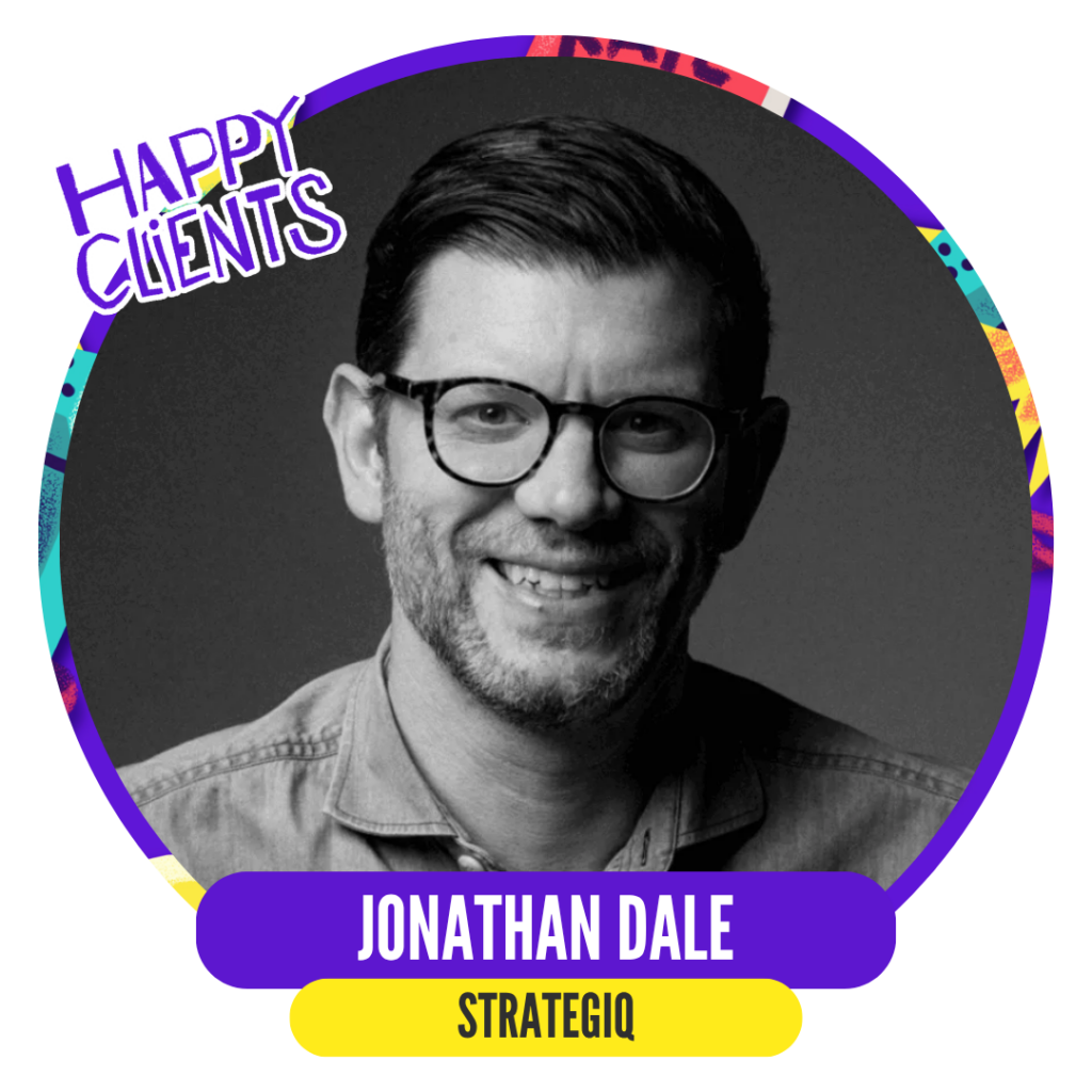 A smiling man wearing glasses, labeled as Jonathan Dale from StrategiQ, with a colorful "Happy Clients" graphic overlay.