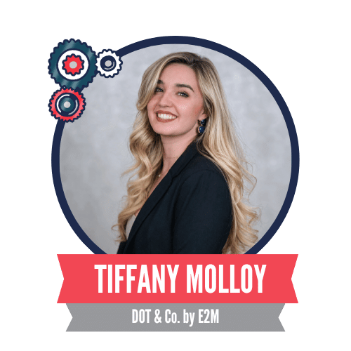 Smiling woman with long blonde hair in a circular frame, accented by gear icons. A red banner below reads: "Tiffany Molloy, DOT & Co. by E2M." Navy background.