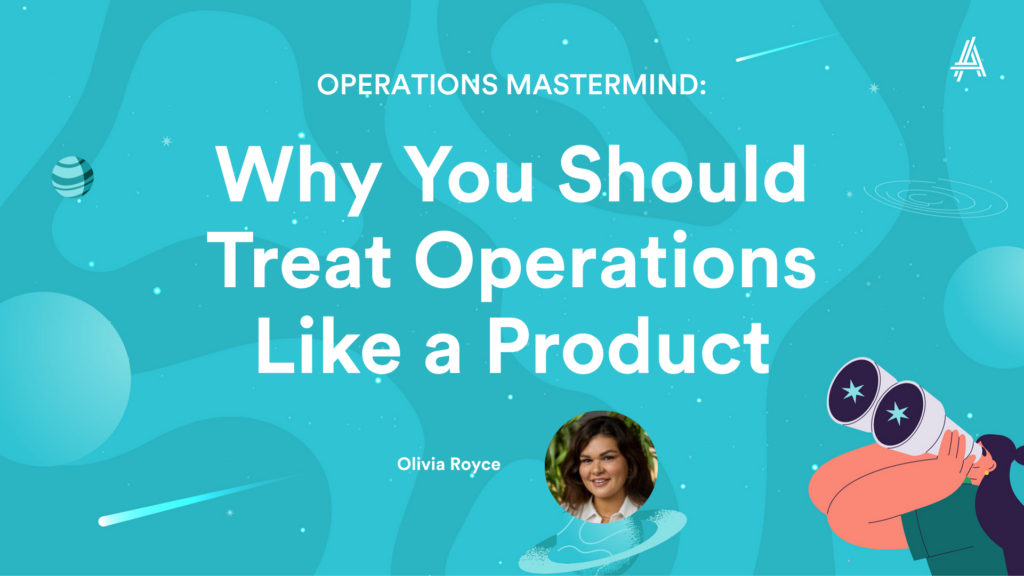 Title card for a presentation: "Operations Mastermind: Why You Should Treat Operations Like a Product" with a small photo of a woman labeled Olivia Royce and abstract blue background elements.