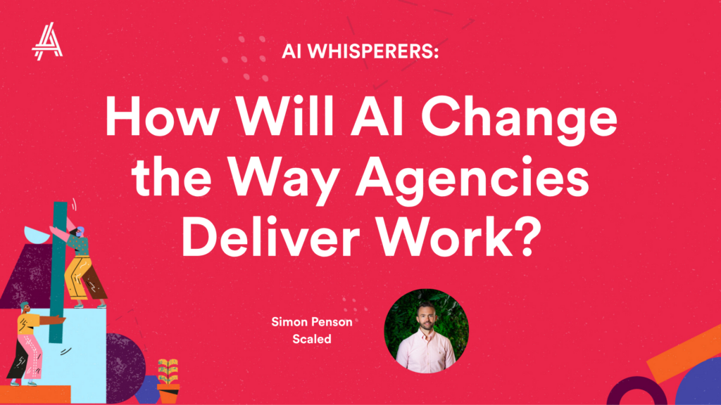 Red graphic with text asking how AI will change agency work delivery, featuring a small photo of a speaker named Simon Passan from Scaled.