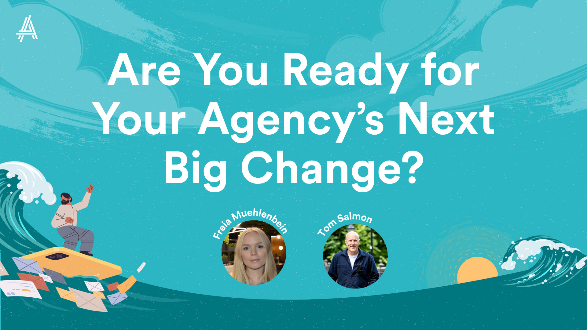 Blue background with text reading, "Are You Ready for Your Agency’s Next Big Change?" Features two headshots, a person surfing, and scattered papers.